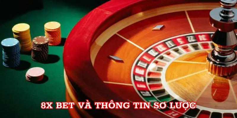 8x bet và thông tin sơ lược