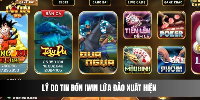 Lý do tin đồn IWIN lừa đảo xuất hiện 