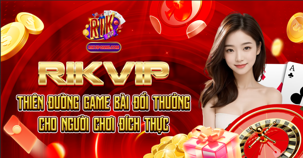 Rikvip nhà cái uy tín chất lượng hàng đầu